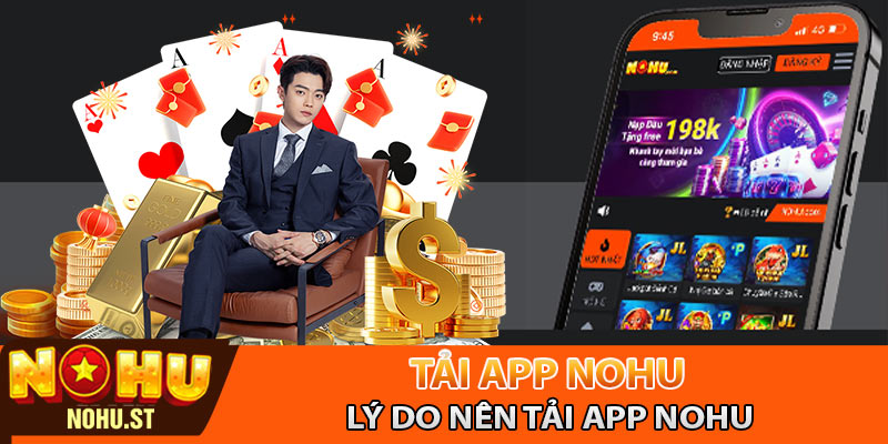 Những lý do mà bạn nhất định phải tải app Nohu