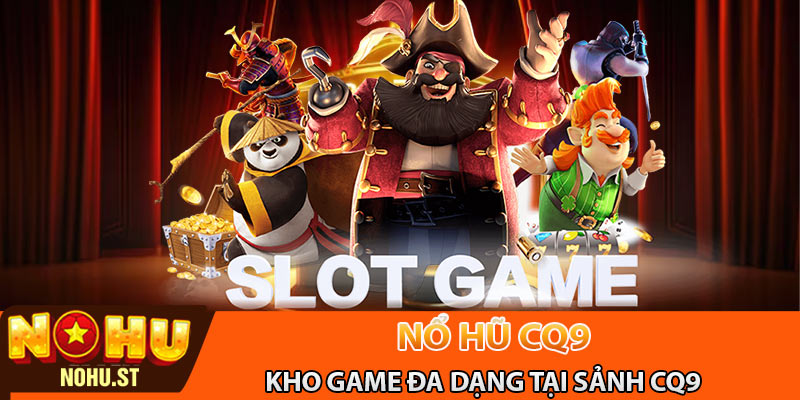 Kho game đa dạng tại sảnh CQ9