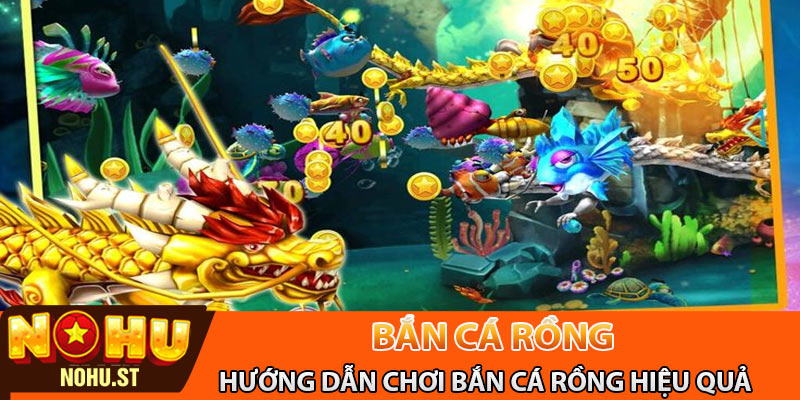 Hướng dẫn chơi bắn cá rồng hiệu quả cho tân thủ