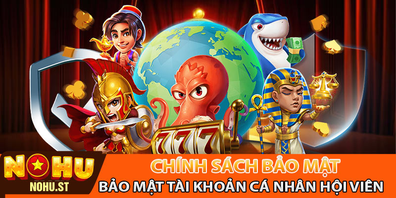 Bảo mật tài khoản cá nhân hội viên