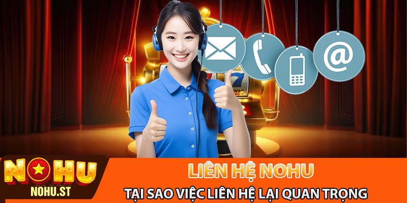 Tại sao kênh liên hệ lại quan trọng đến vậy?