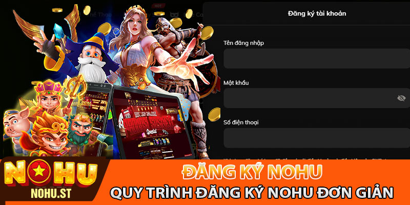 Quy trình đăng ký Nohu đơn giản dễ thực hiện