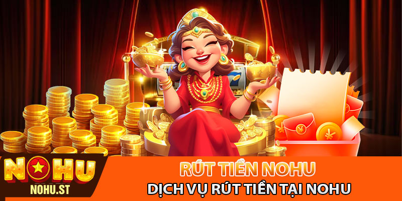 Dịch vụ rút tiền tại Nohu