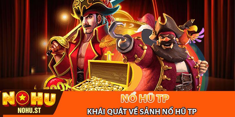 Đôi nét khái quát về sảnh game nổ hũ TP