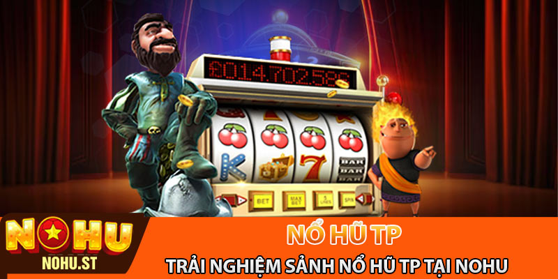 Hướng dẫn trải nghiệm game slot tại sảnh TP