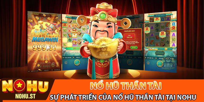 Sự phát triển của nổ hũ thần tài tại Nohu
