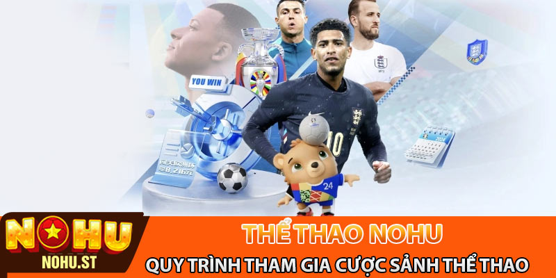 Quy trình tham gia cược sảnh thể thao Nohu