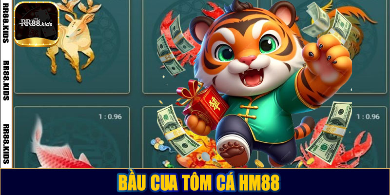 Bầu cua tôm cá HM88 : Hướng dẫn chơi, bí kíp thắng lớn và kinh nghiệm cao thủ