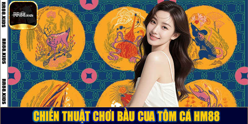 Chiến thuật chơi bầu cua tôm cá HM88