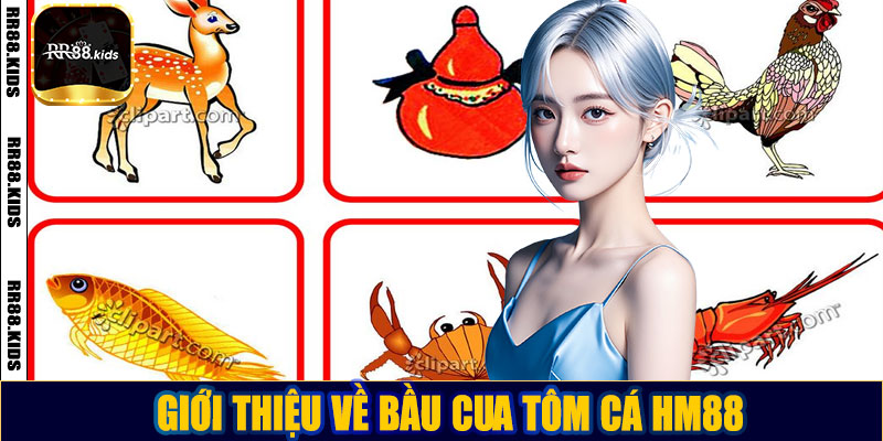 Giới thiệu về bầu cua tôm cá HM88