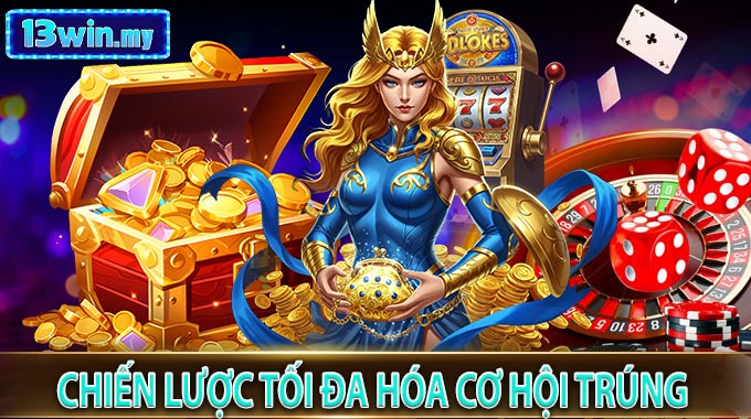 Chiến lược tối đa hóa cơ hội trúng