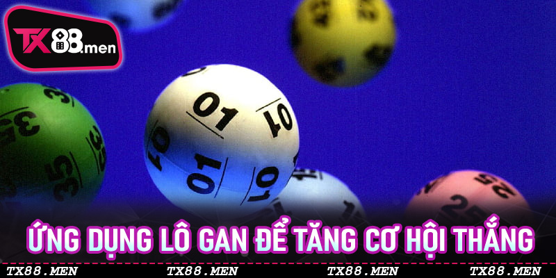 Ứng dụng Lô Gan để tăng cơ hội thắng
