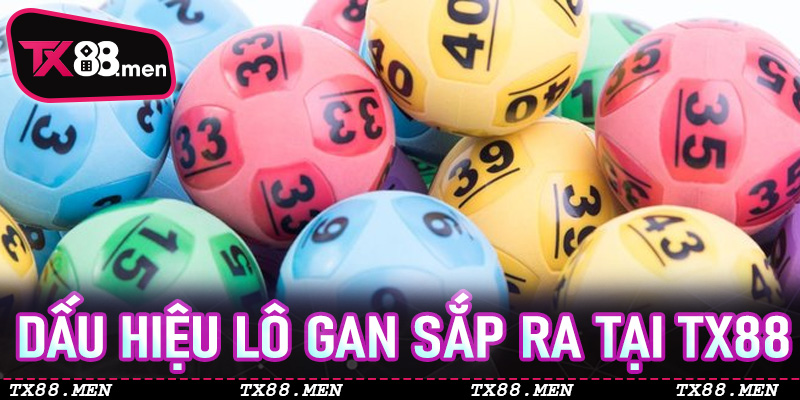 Dấu Hiệu Lô Gan Sắp Ra Tại TX88 - Đón Nổ Lớn Không Lo Lỗi